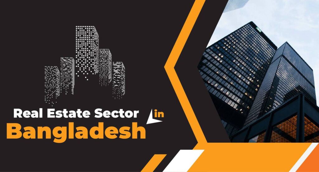 REAL ESTATE SECTOR IN BANGLADESH