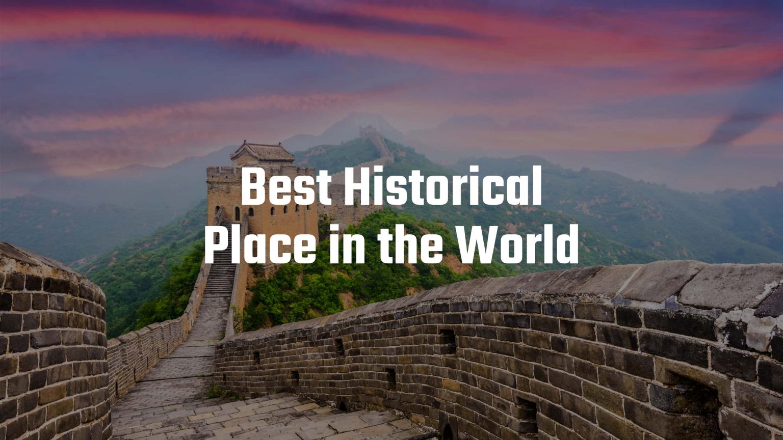 6 Best Historical Places in the World - The Post City