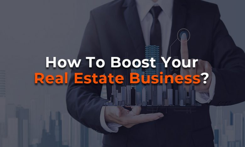 How to boost Real Estate Business