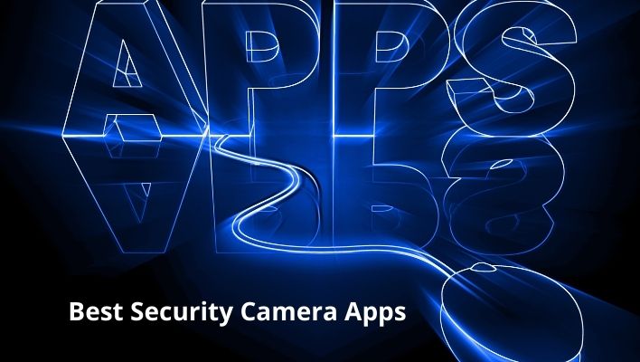 Best Security Camera Apps
