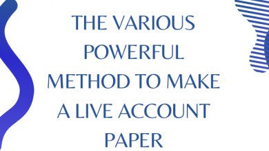The various powerful method to make a live account paper