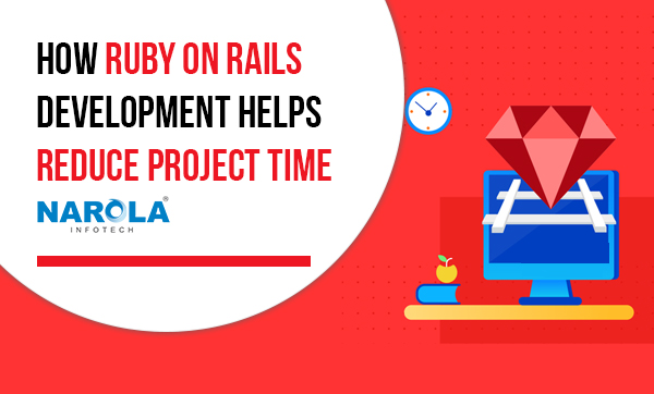 How-Ruby-on-Rails-Development-Helps-Reduce-Project-Time