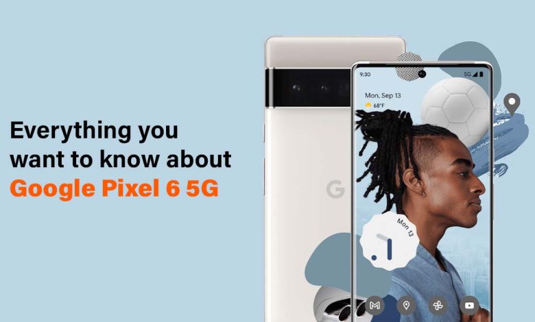 Everything you want to know about Google Pixel 6 5G