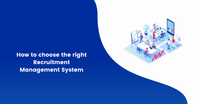 How to choose the right Recruitment Management System