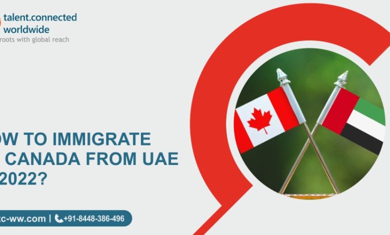How to immigrate to Canada from UAE in 2022