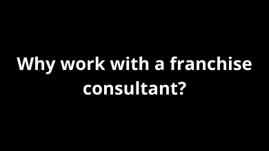 Why work with a franchise consultant