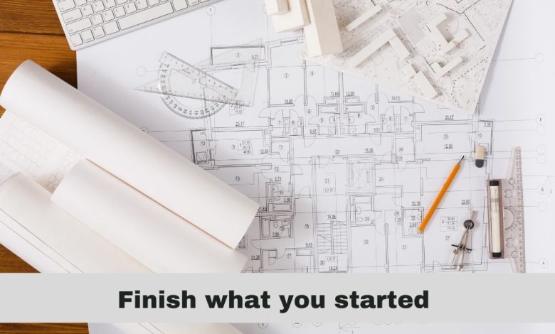 Finish what you started