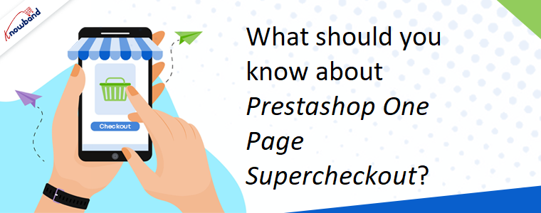 What should you know about Prestashop One Page Supercheckout?