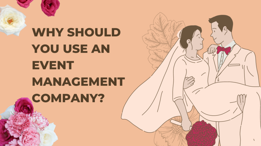 Why should you use an Event Management Company?