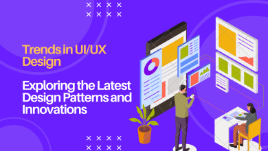 Trends in UIUX Design Exploring the Latest Design Patterns and Innovations